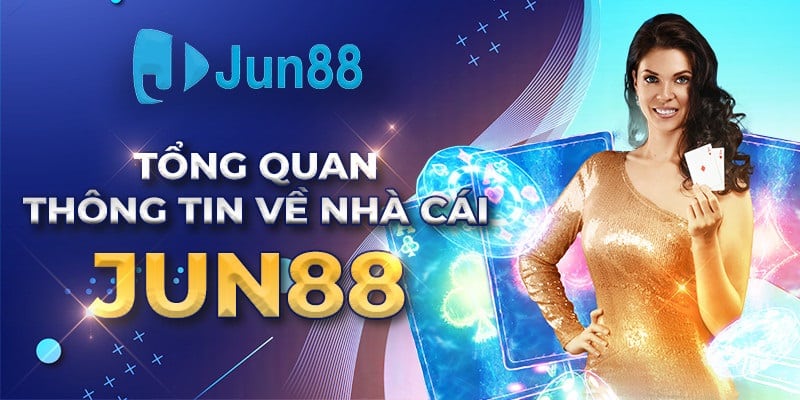 Giới thiệu chung về nhà cái Jun88