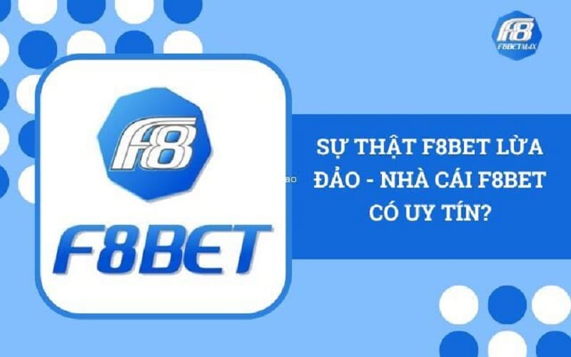 Thực hư chuyện F8bet lừa đảo