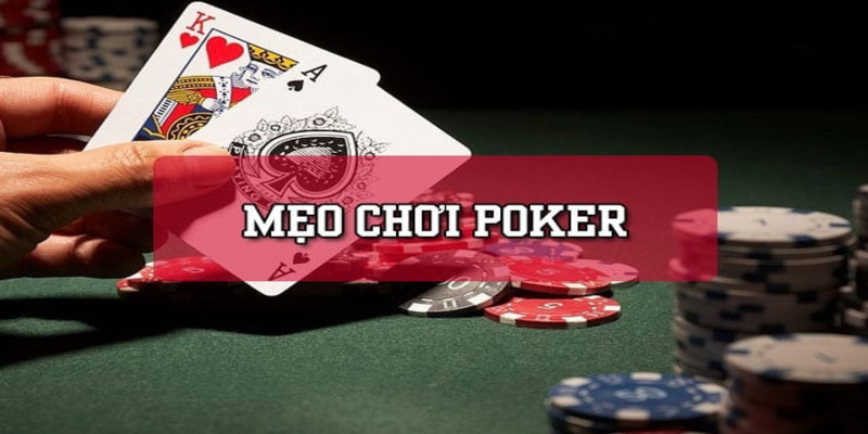 Mẹo chơi Poker hay 