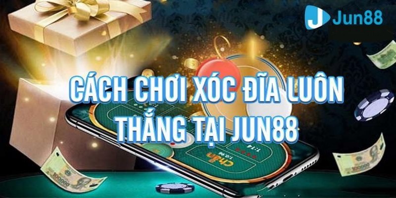 Những cách chơi Xóc Đĩa độc đáo bách chiến 