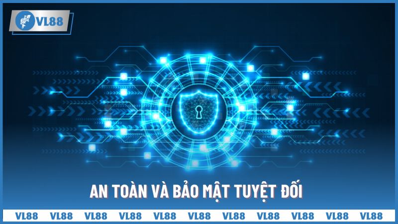 An toàn và bảo mật tuyệt đối